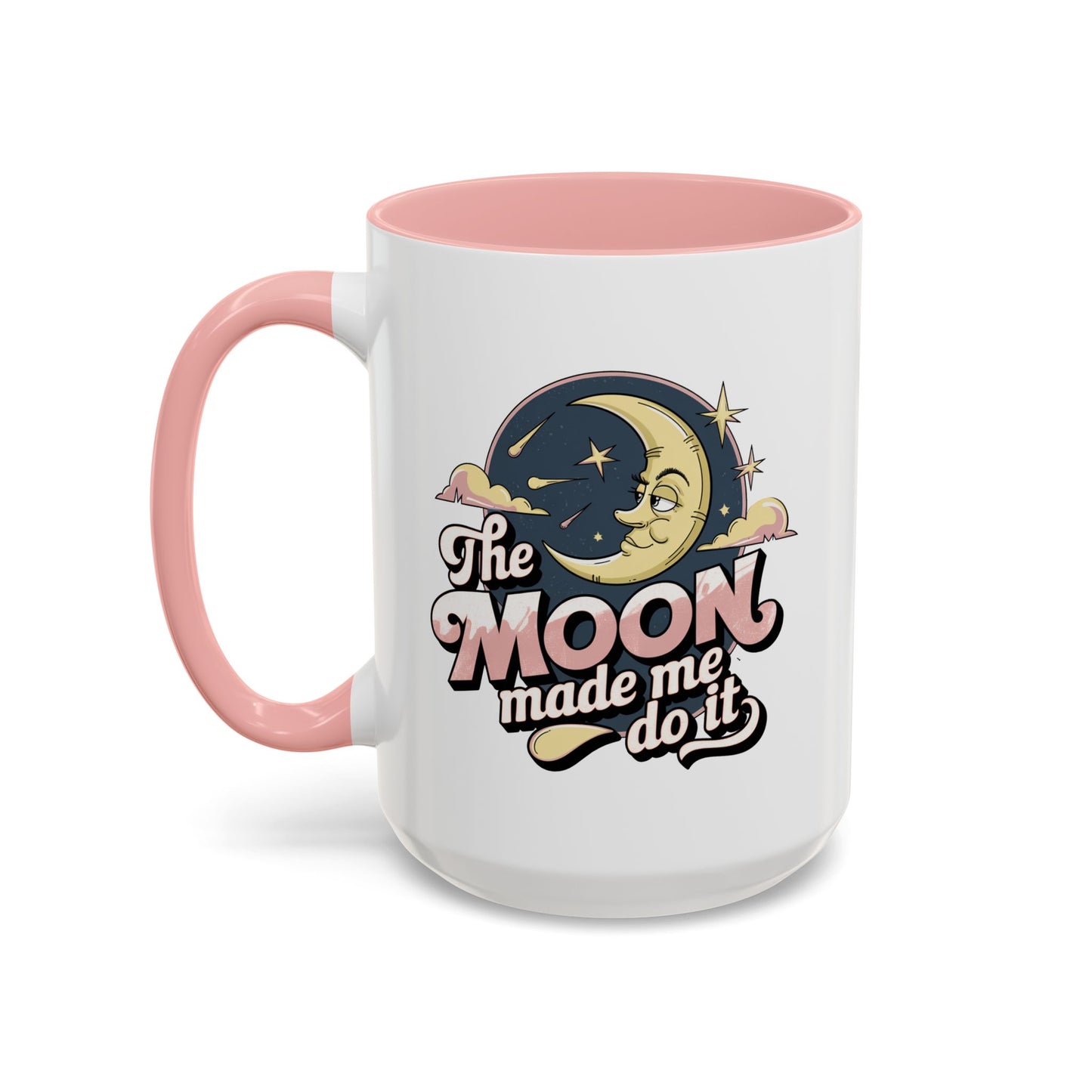 Humor Mug - The Moon Made Me Do It