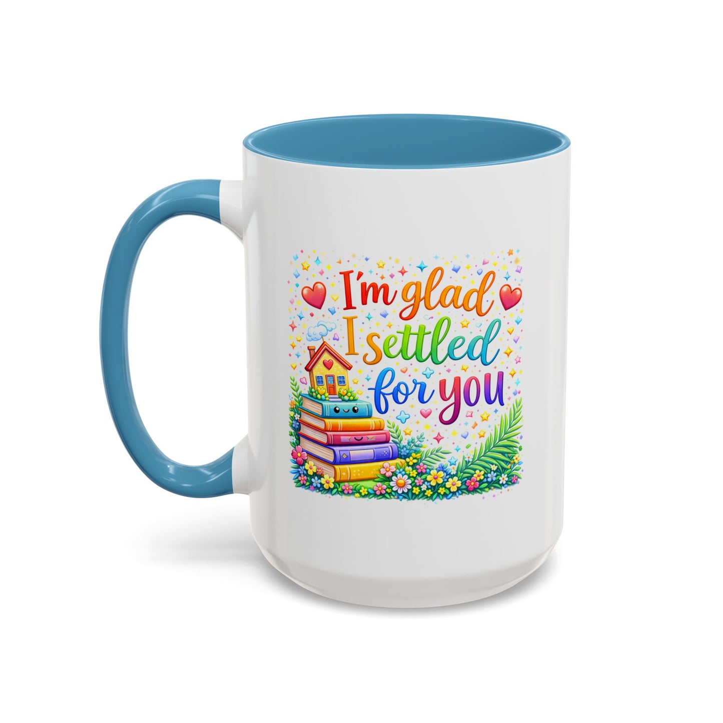 Anniversary Mug - I'm Glad I Settled For You