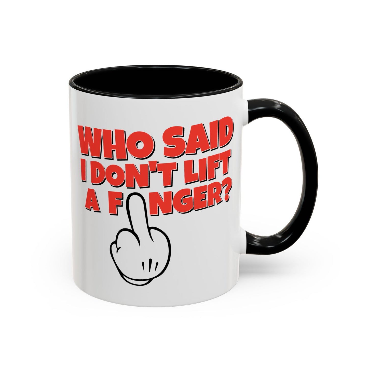 Adult Mug - Who Said I Don't Lift a Finger
