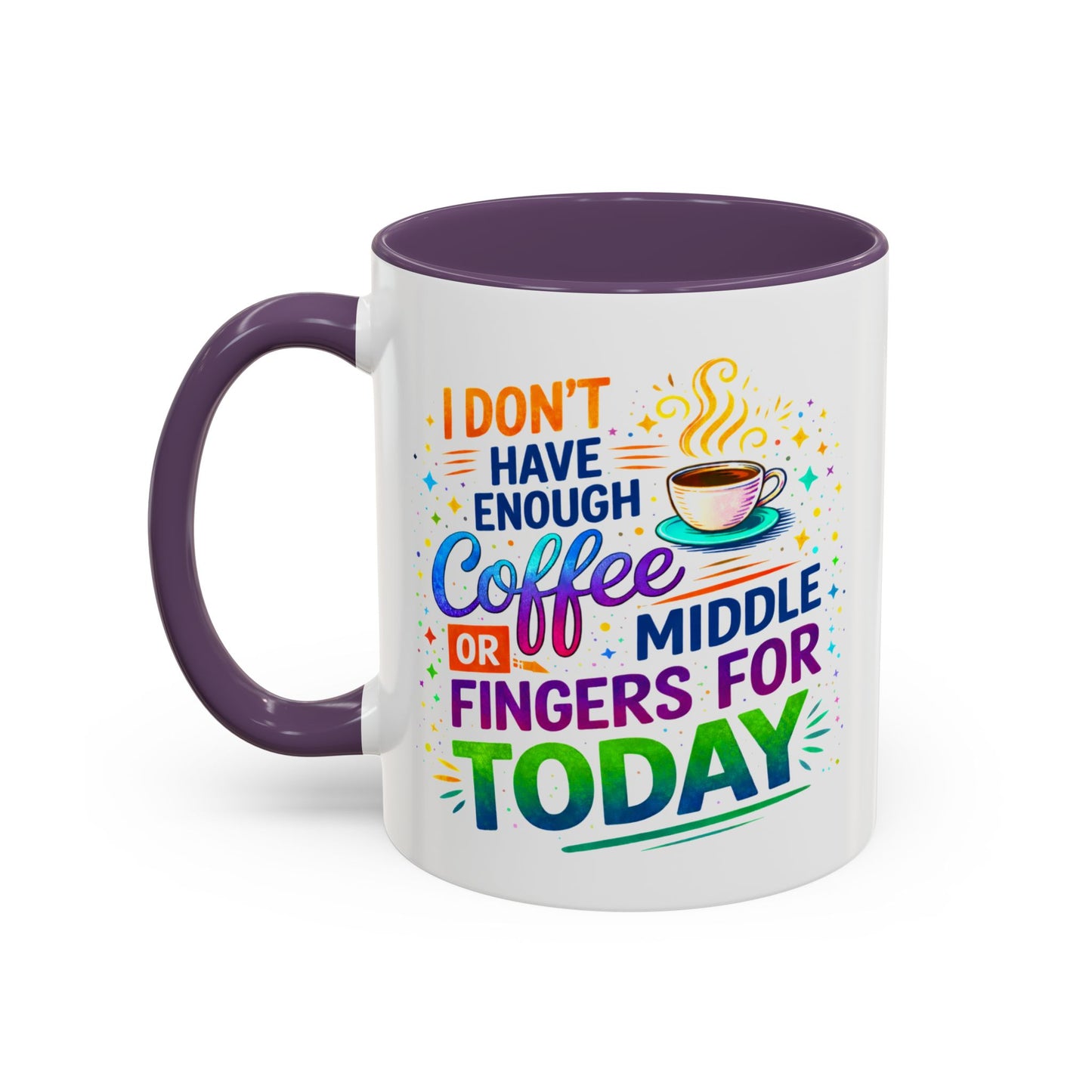 Humor Mug - I Don't Have Enough Coffee
