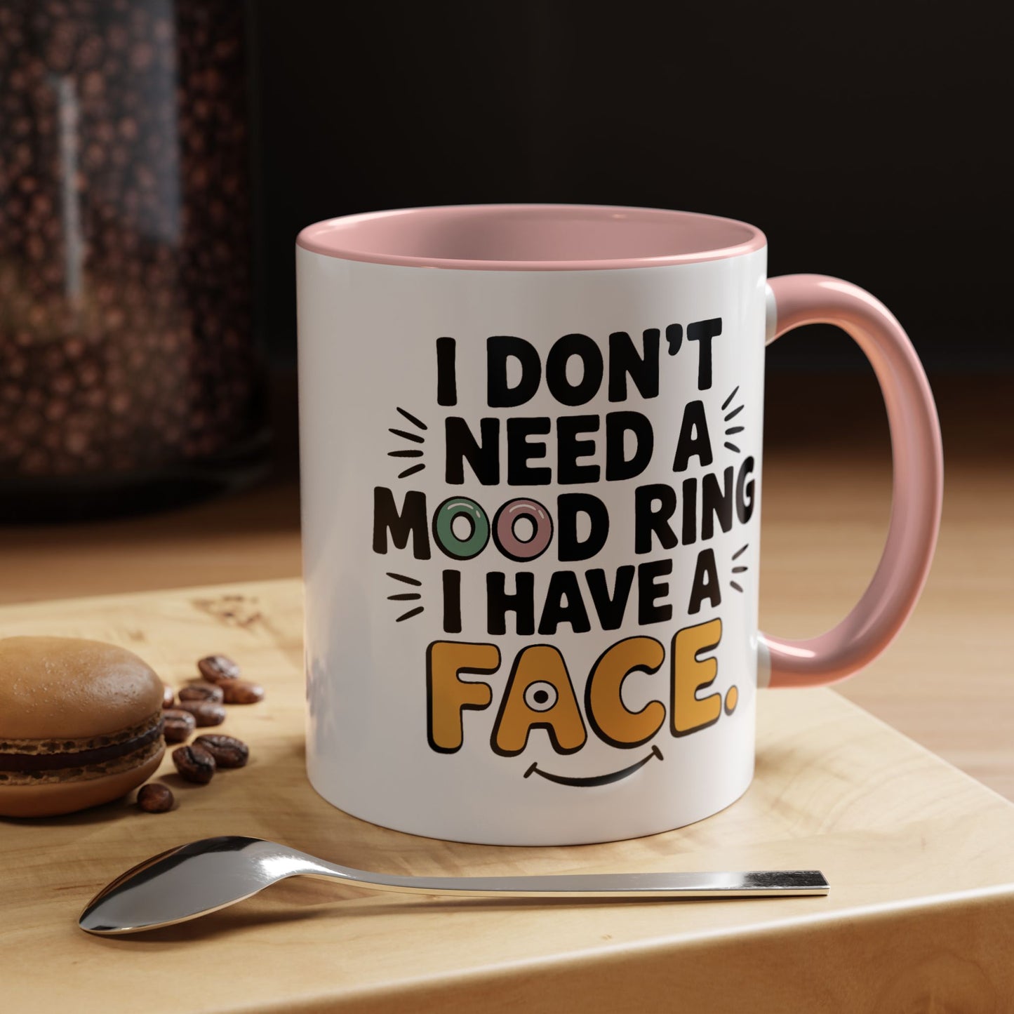 Humor Mug - I Don't Need a Mood Ring