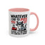 Humor Mug - Whatever I Did to Piss You Off