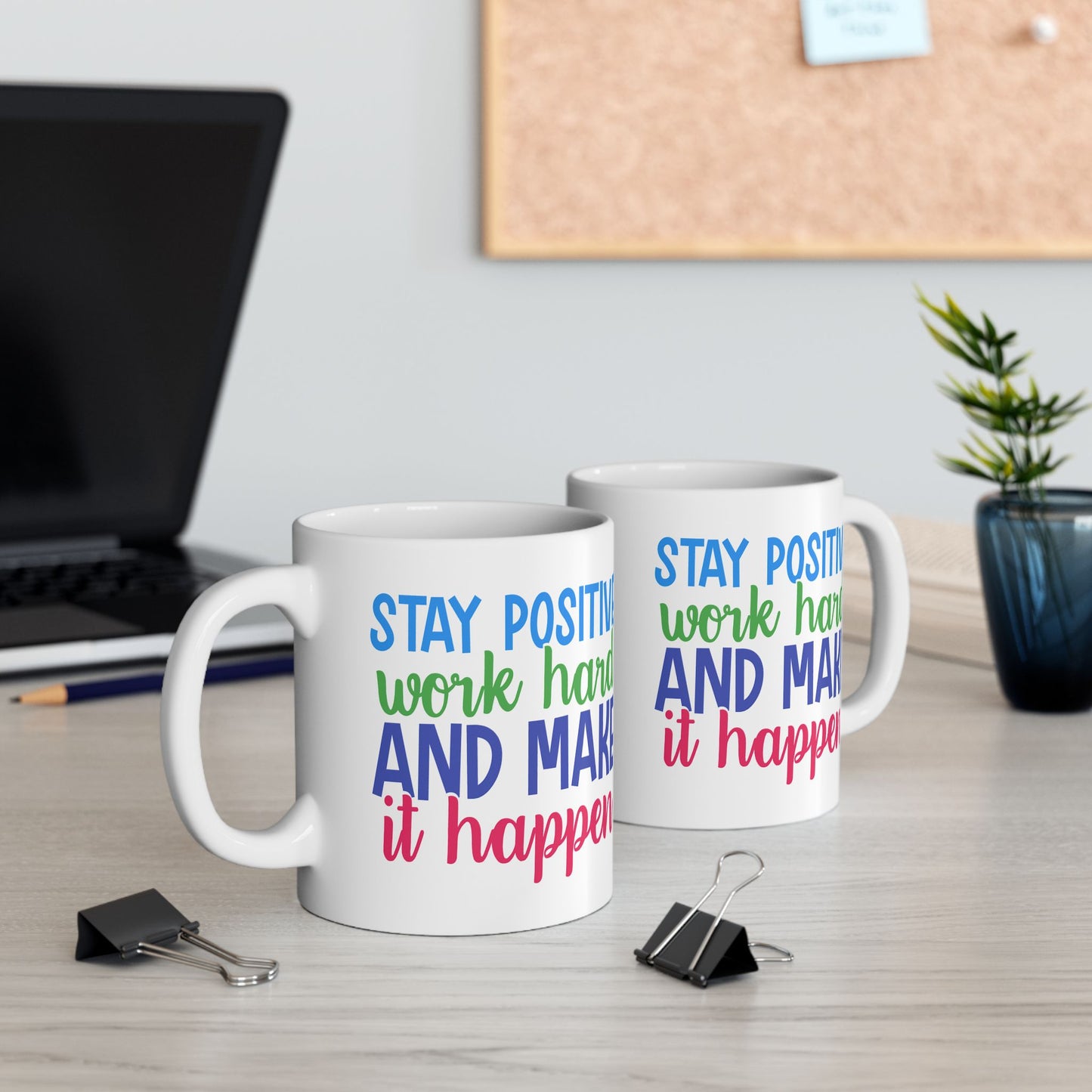 Motivation Mug - Stay Positive Work Hard and Make It Happen