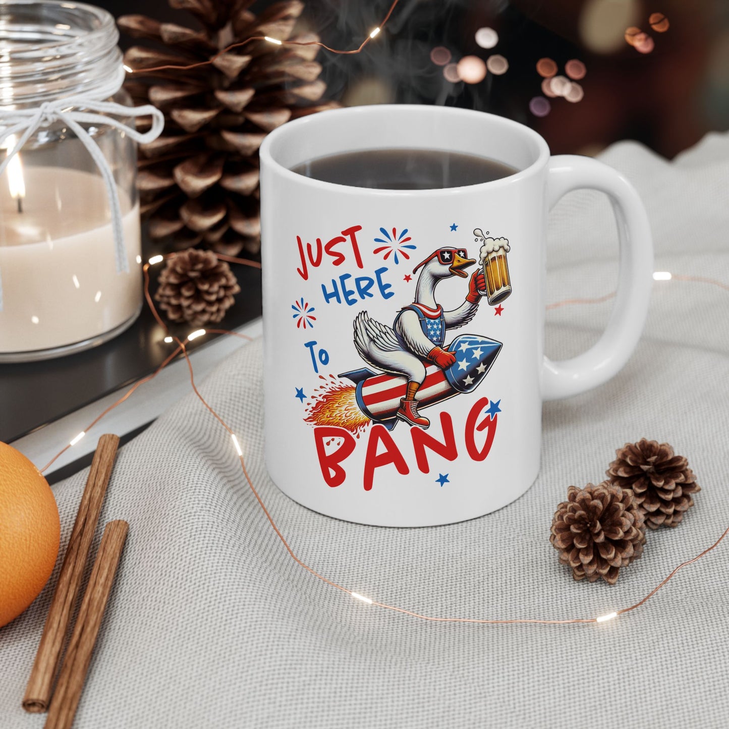 4th of July Mug - Just Here to Bang