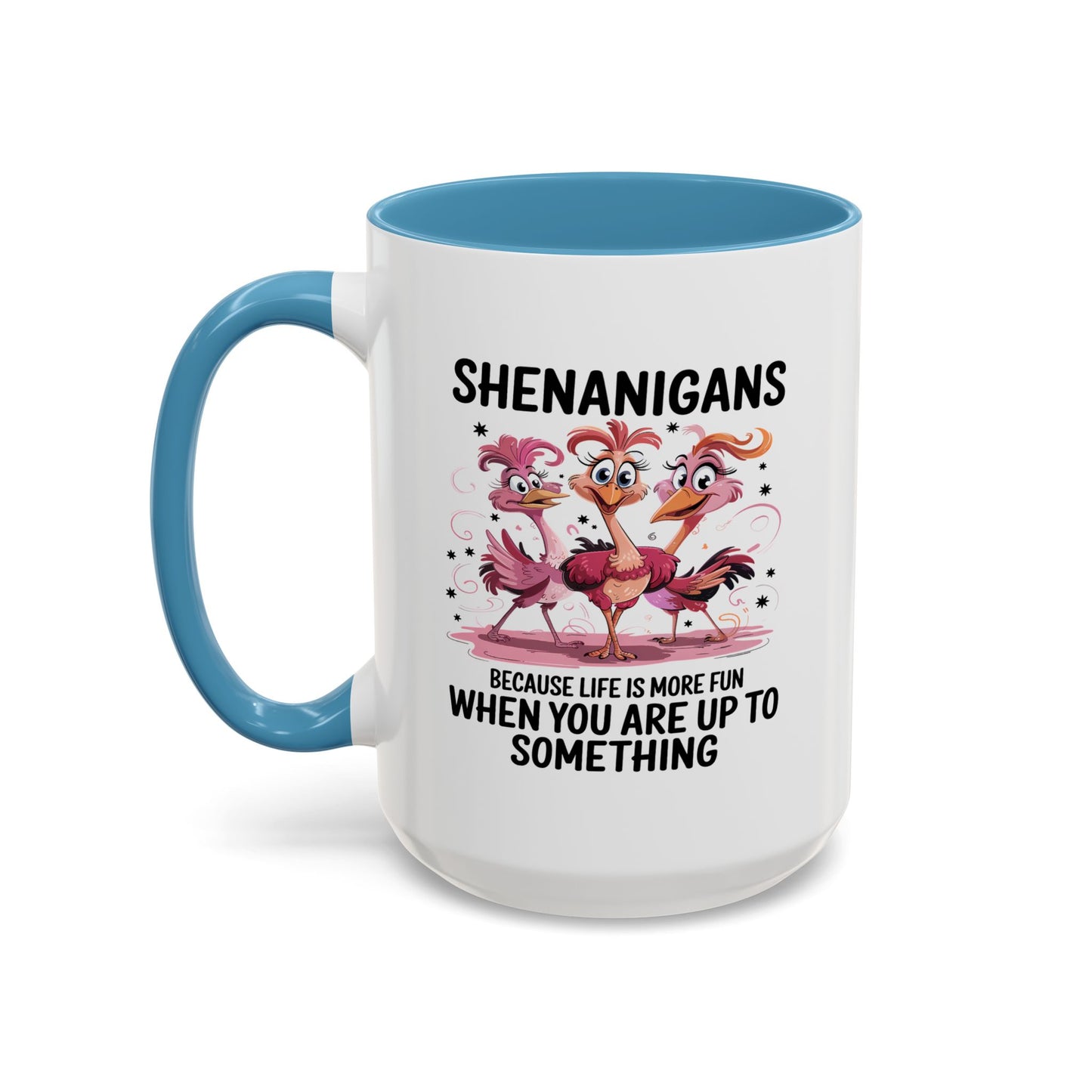 Humor Mug - Shenanigans Because Life is More Fun