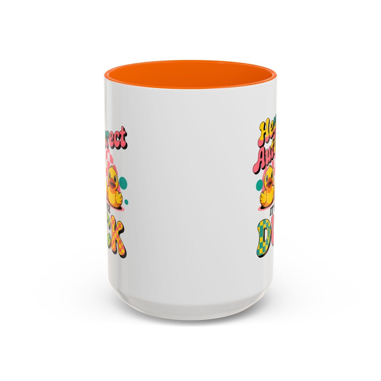 Humor Mug - Hey Autocorrect It's Never Duck