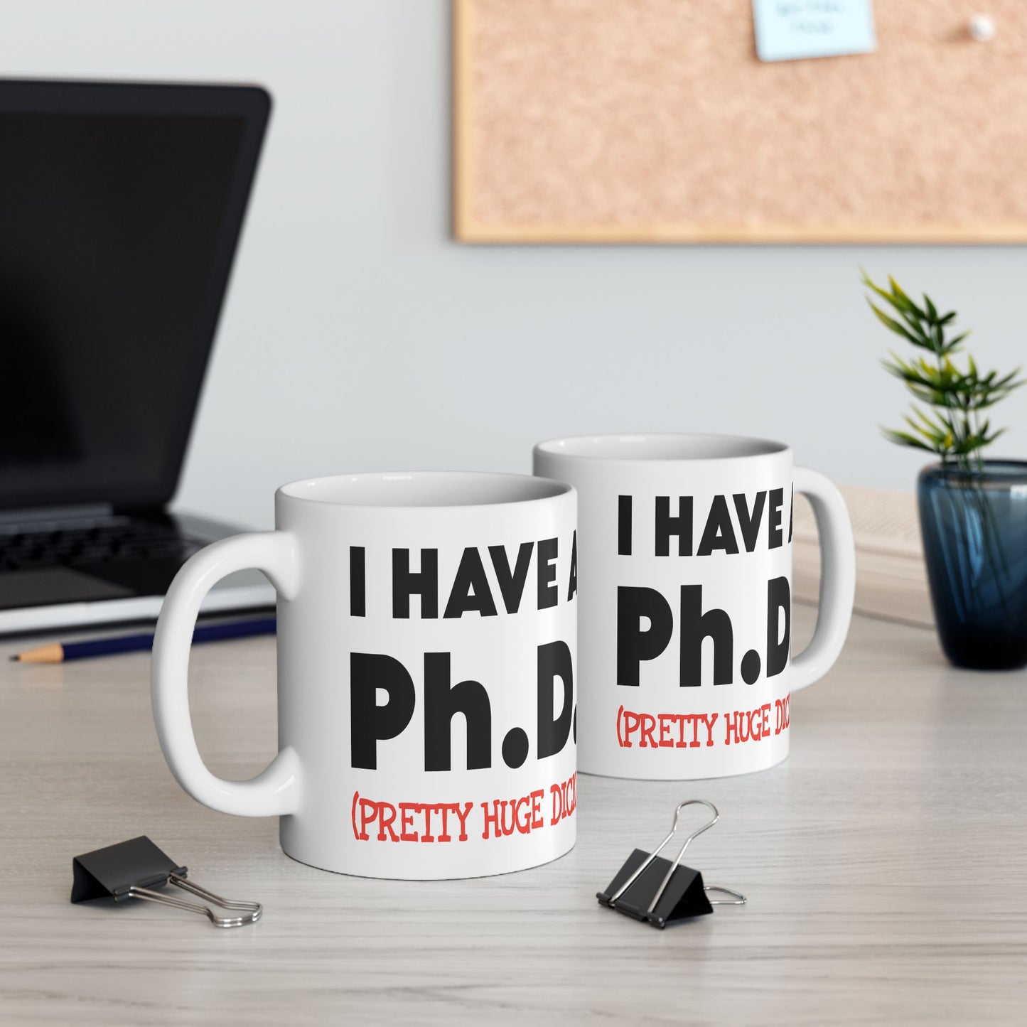 Adult Mug - I Have A Ph.d.