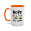 Humor Mug - Nope Not Today