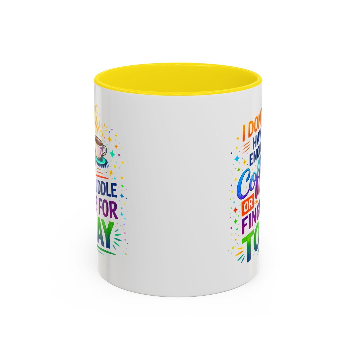 Humor Mug - I Don't Have Enough Coffee