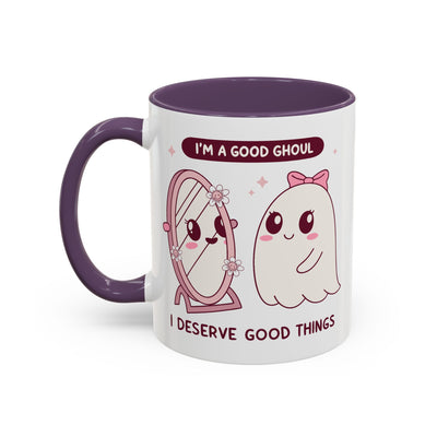 Humor Mug - I'm a good Ghoul I Deserve Good Things