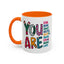 Motivation Mug - You Are
