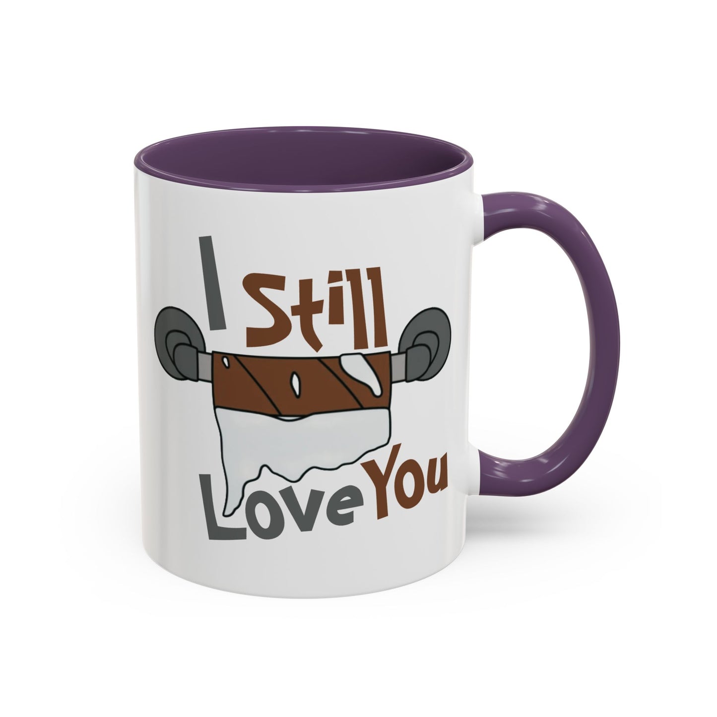 Humor Mug - I Still Love You