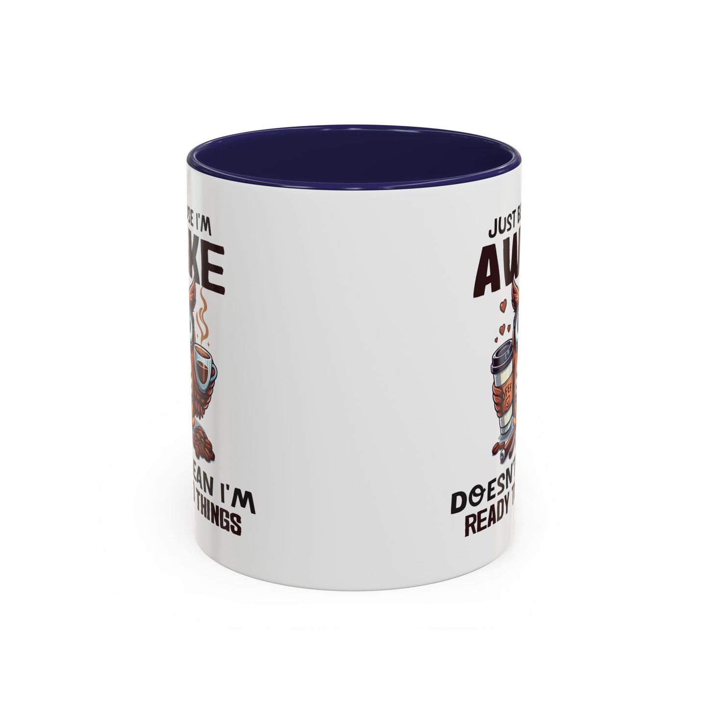 Humor Mug - Just Because I'm Awake
