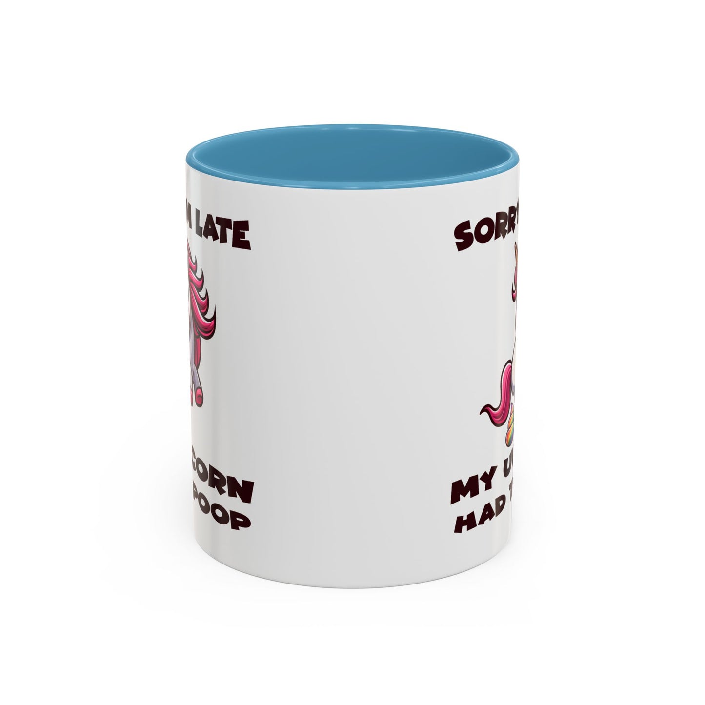 Humor Mug - Sorry I'm Late My Unicorn Had to Poop