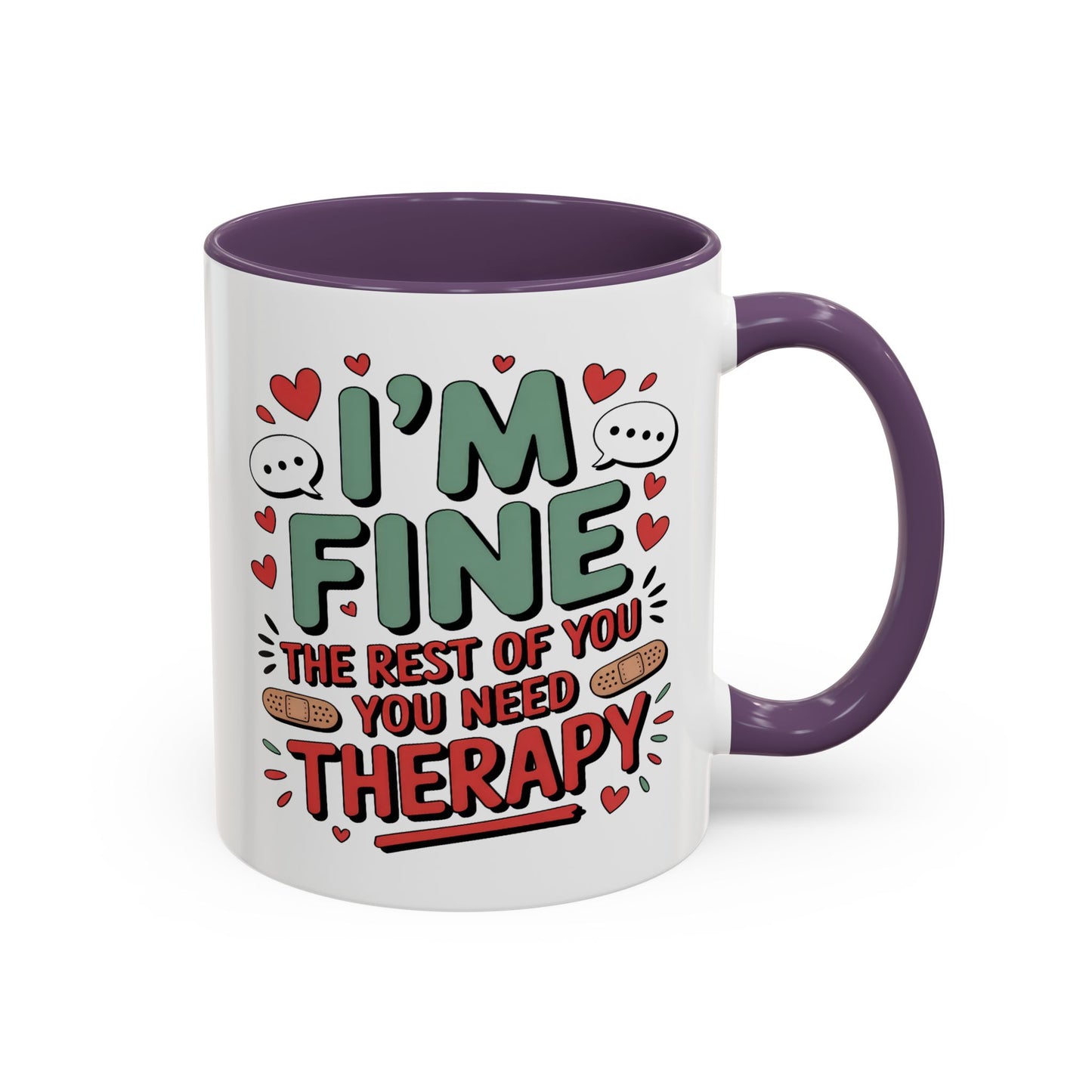 Humor Mug - I'm Fine The Rest of You Need Therapy