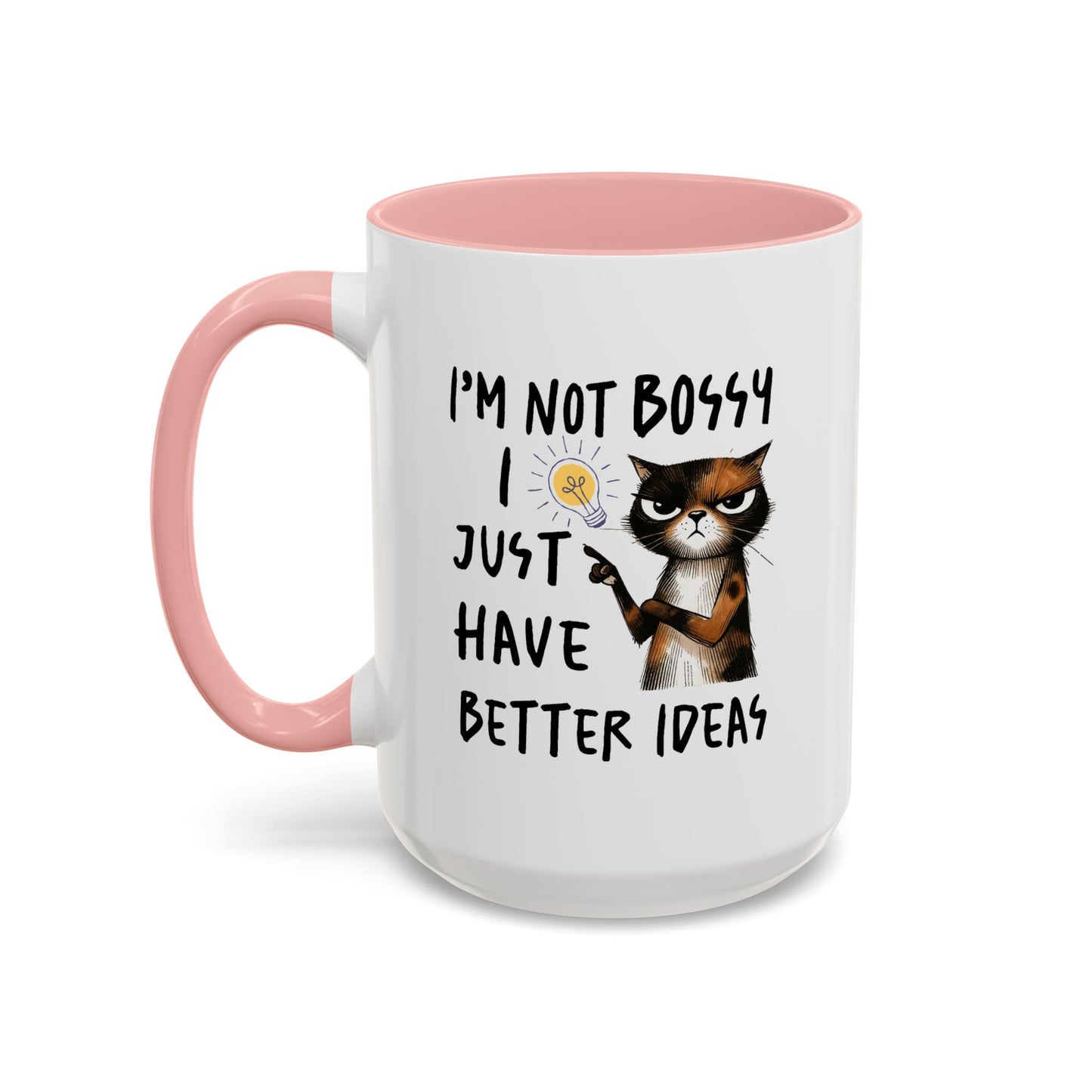 Humor Mug -I'm Not Bossy I Just Have Better Ideas