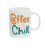 Humor Mug - Coffee and Chill
