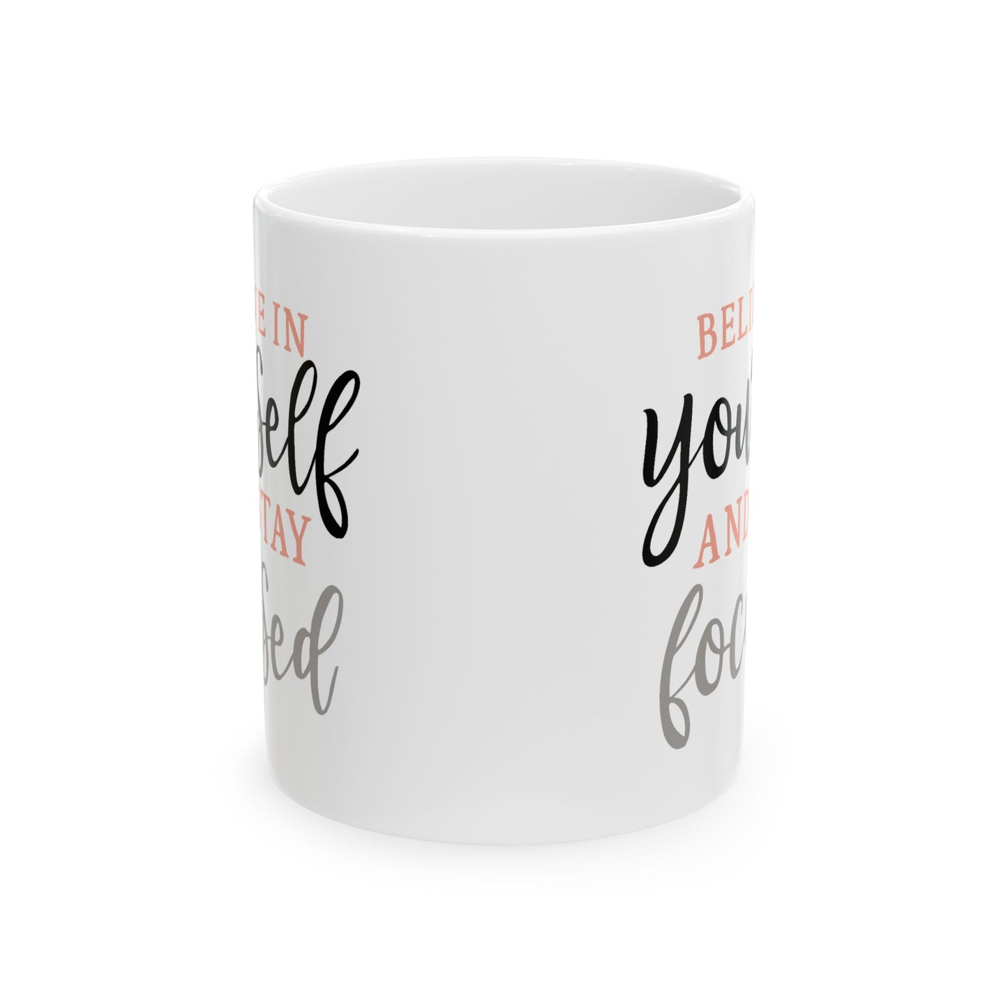 Motivation Mug - Believe in Yourself and Stay Focused