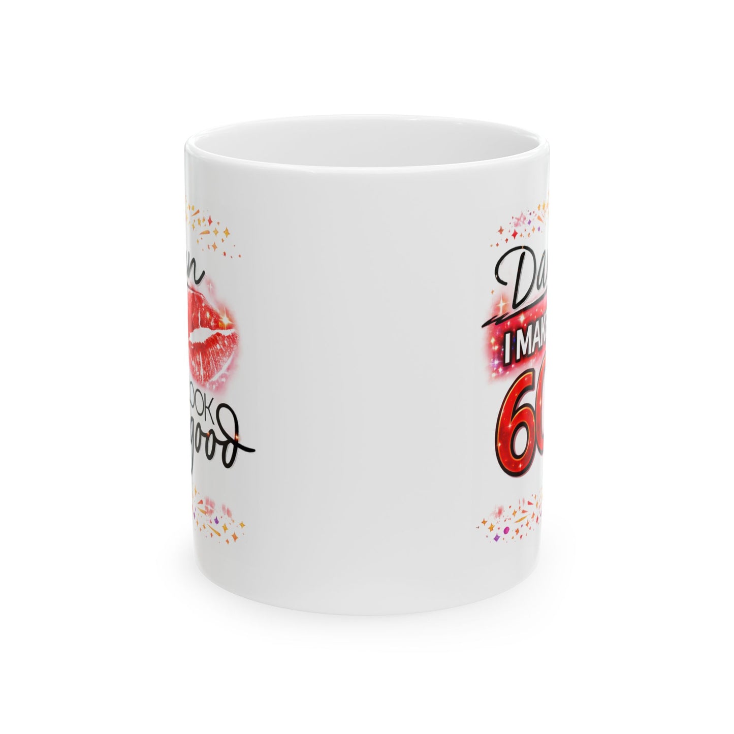 Birthday Mug - Damn I Make 60 Look Good