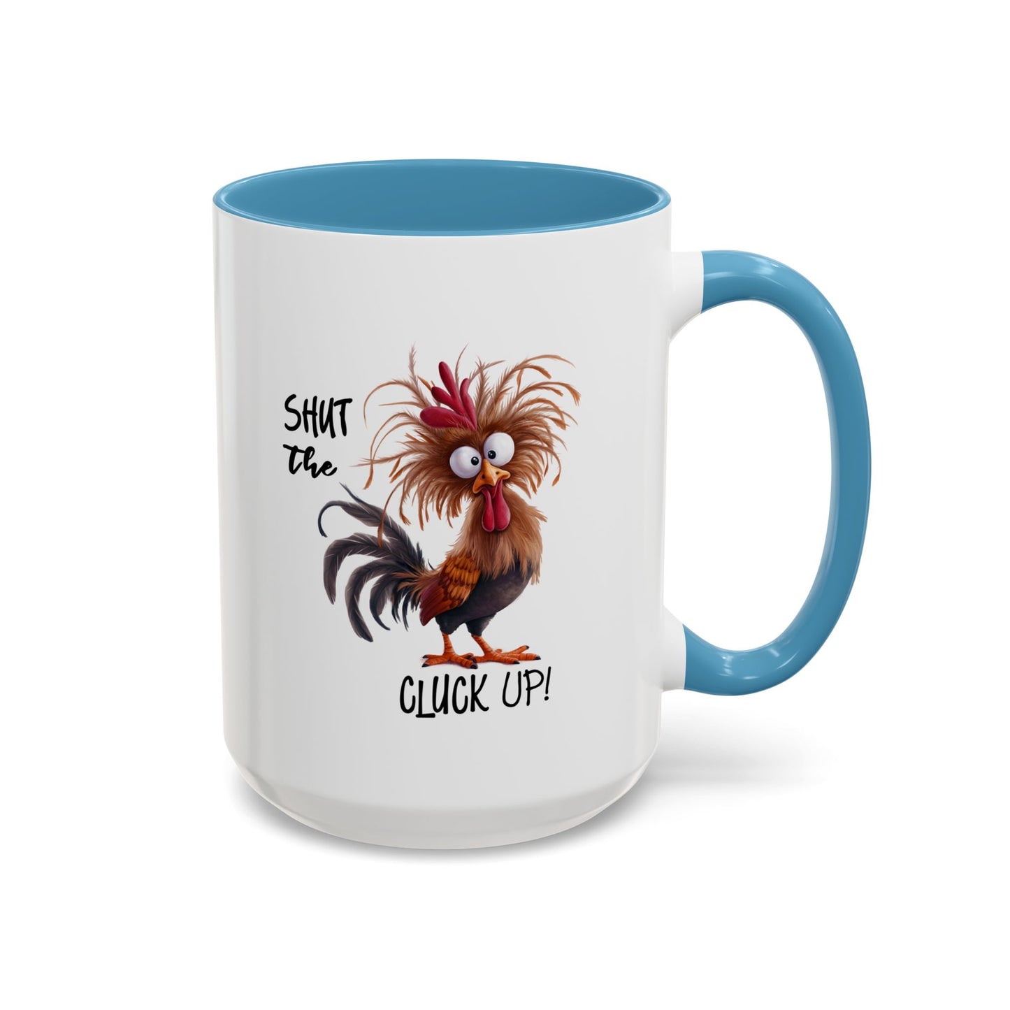 Humor Mug - Shut The Cluck Up