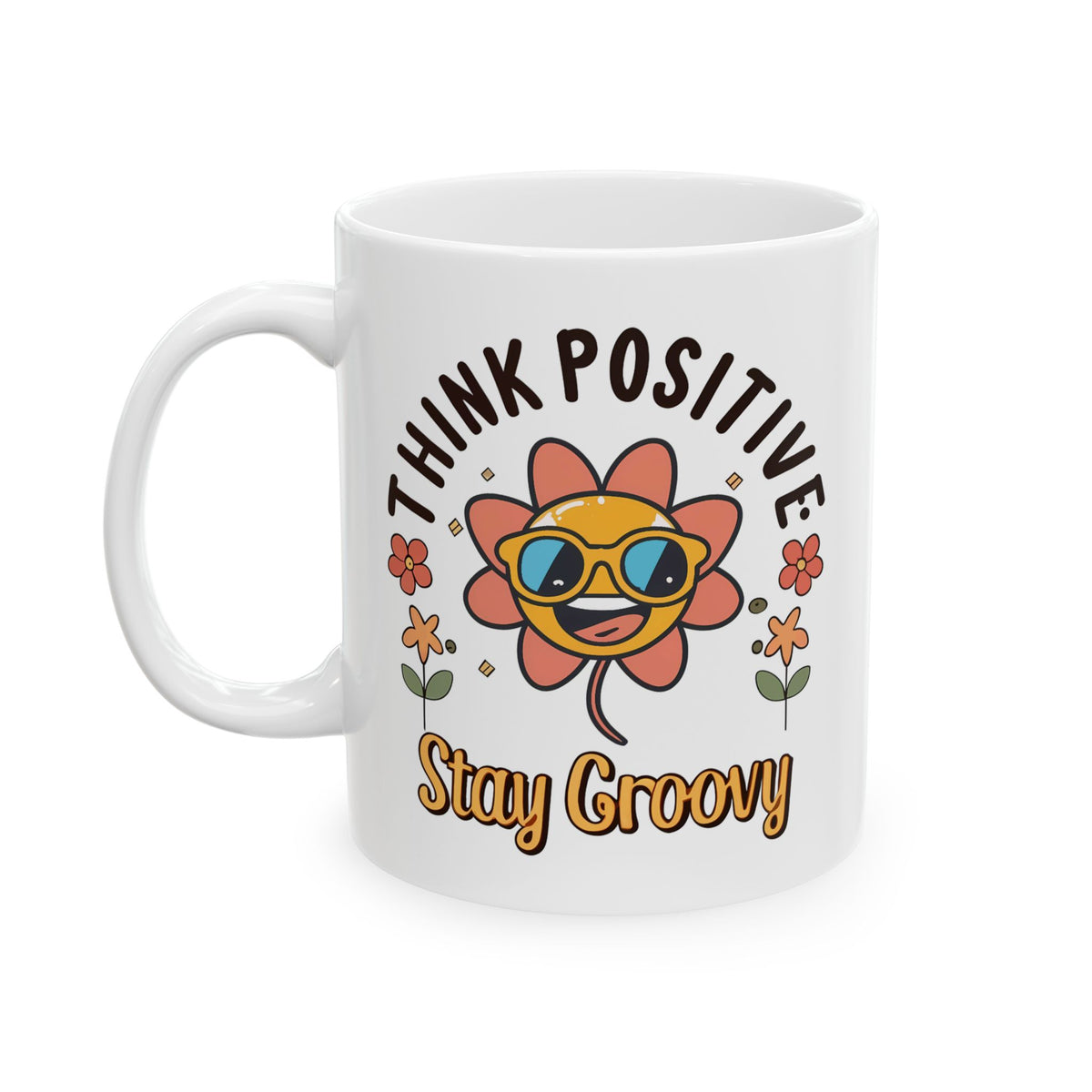 Motivation Mug - Think Positive Stay Groovy