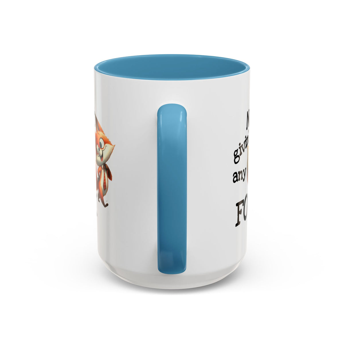Humor Mug - Not Givin Any Fox