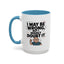 Humor Mug - I May Be Wrong But I Highly Doubt It