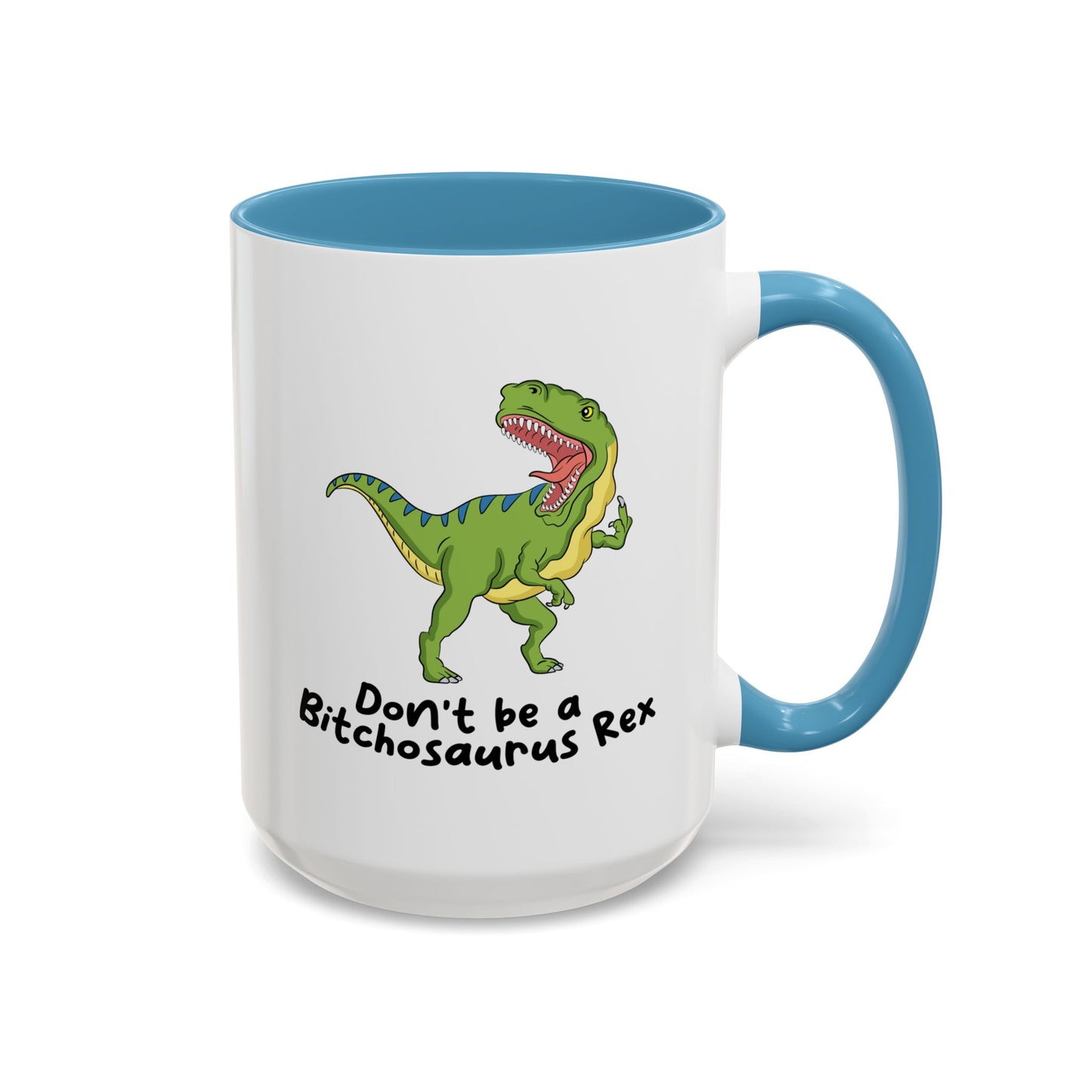 Adult Mug - Don't Be A Bitchasaurus Rex