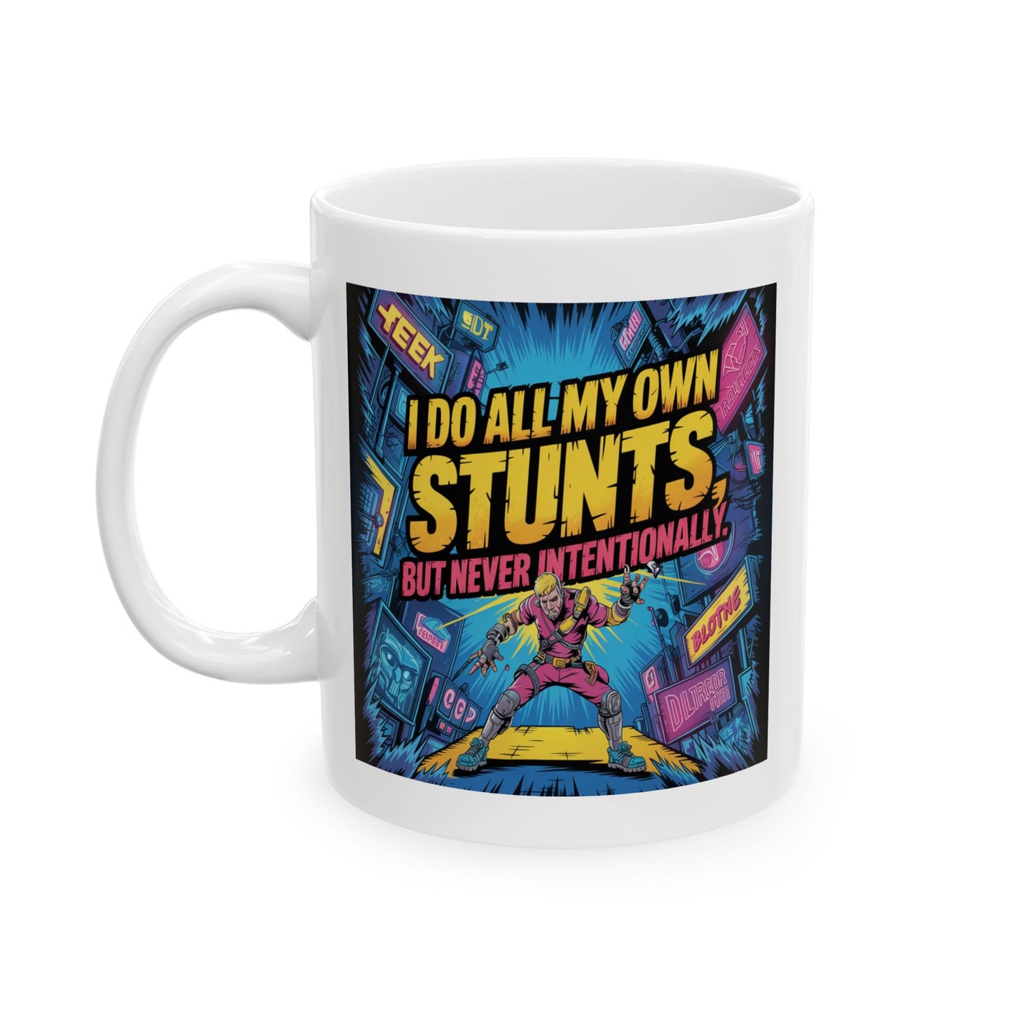 Humor Mug -  I Do All My Own Stunts