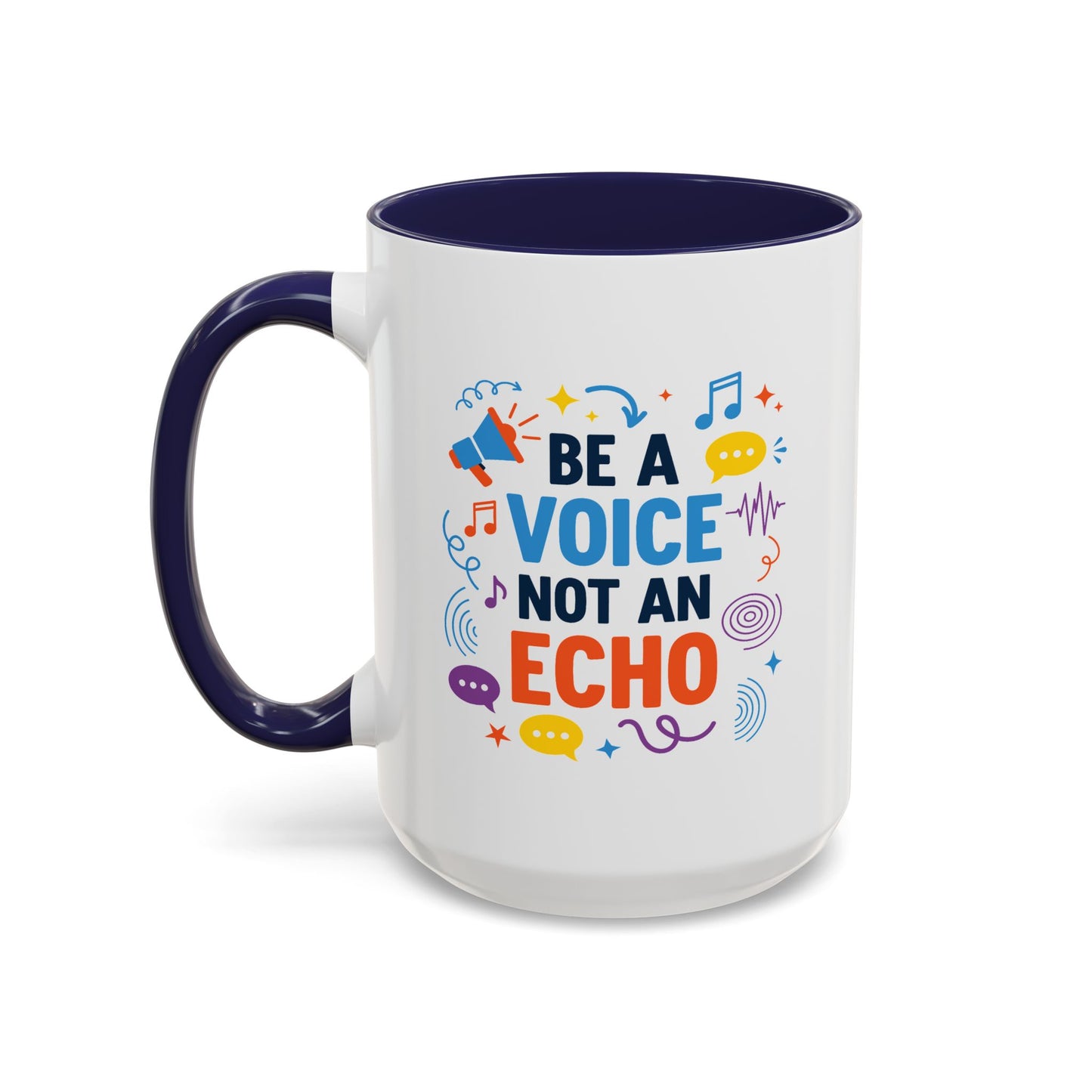 Motivation Mug - Be a Voice Not an Echo