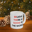 Motivation Mug - Believe There Is Good In The World