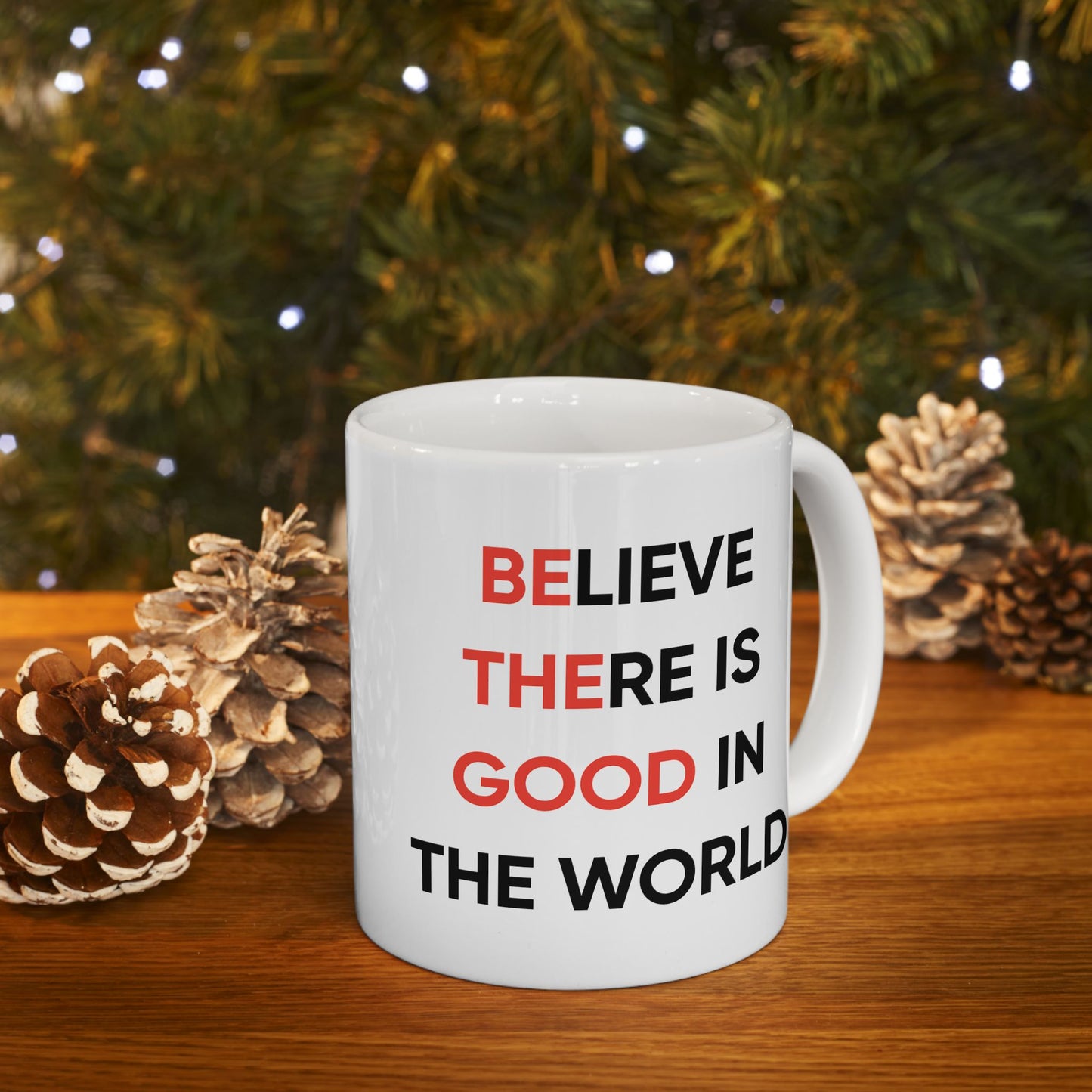Motivation Mug - Believe There Is Good In The World