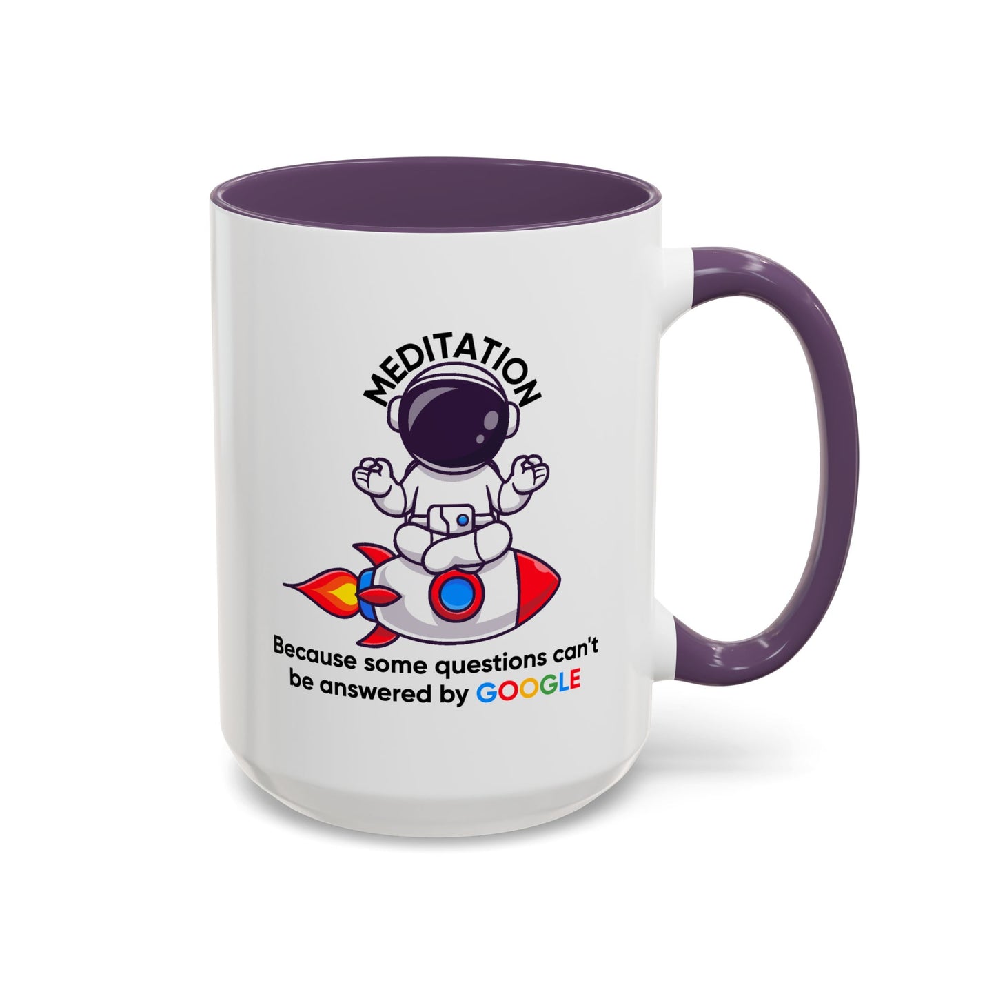 Humor Mug - Meditation Because Some Questions Can't Be Answered By Google