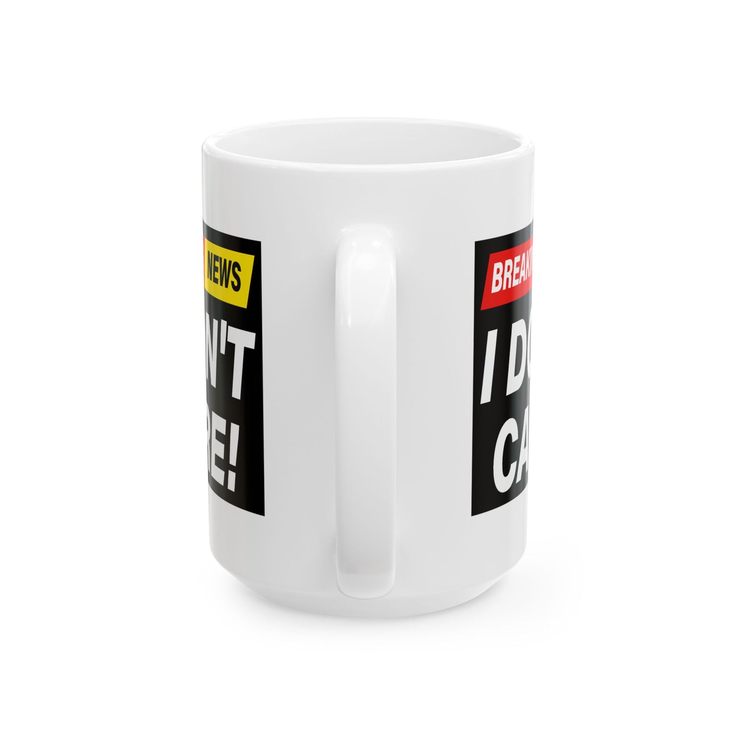 Adult Mug - Breaking News I Don't Care
