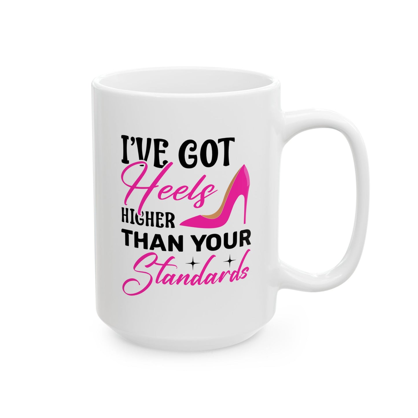 Humor Mug - I've Got Heels Higher