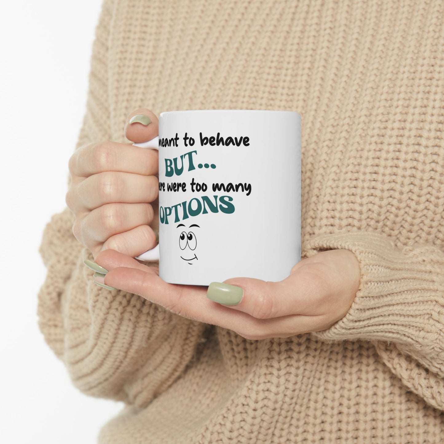 Humor Mug - I Meant to Behave