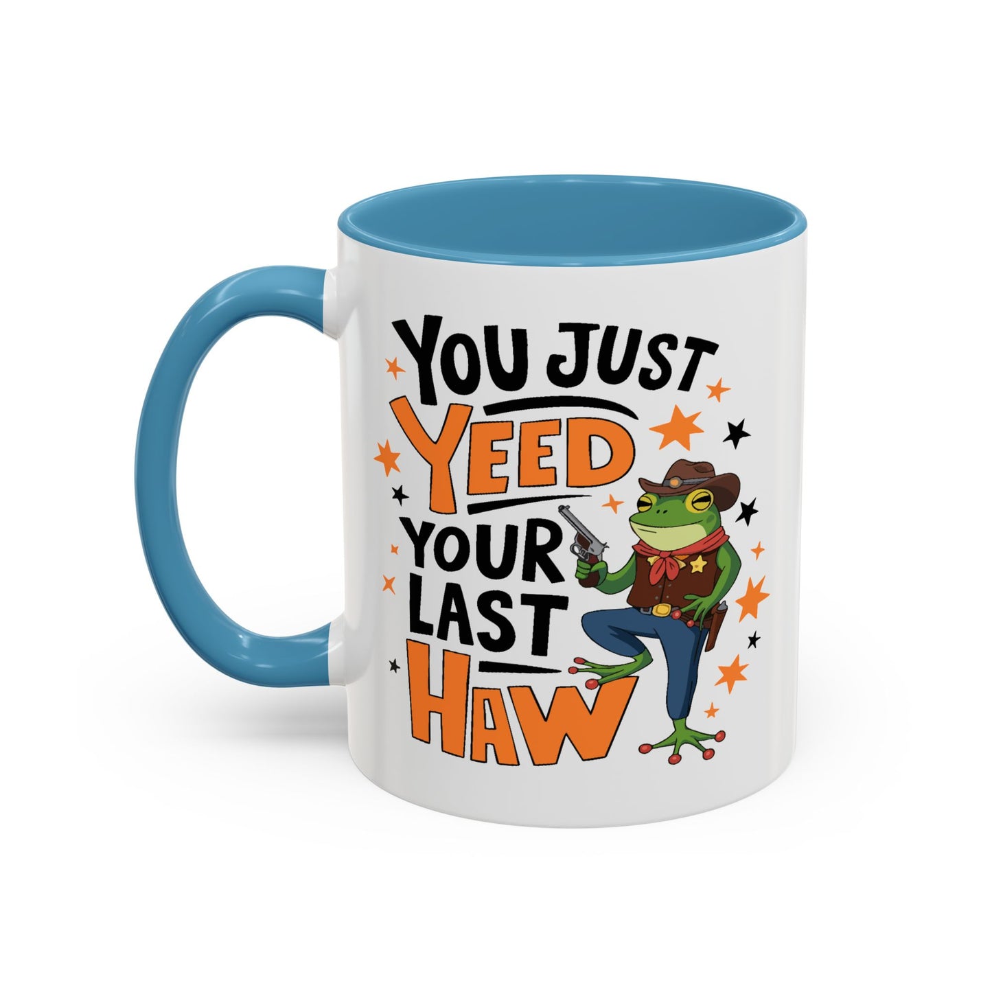 Humor Mug - You Just Yeed Your Last Haw