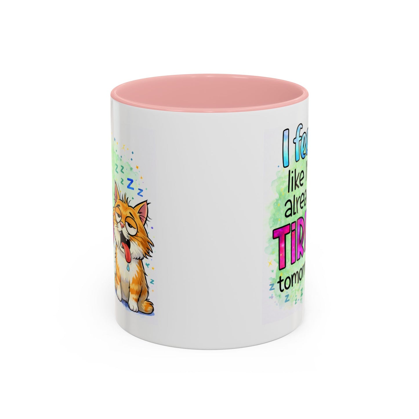 Humor Mug - I Feel Like I'm Already Tired Tomorrow