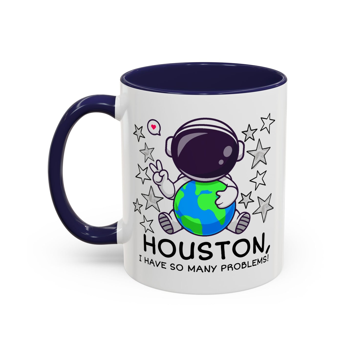 Humor Mug - Houston I Have So Many Problems