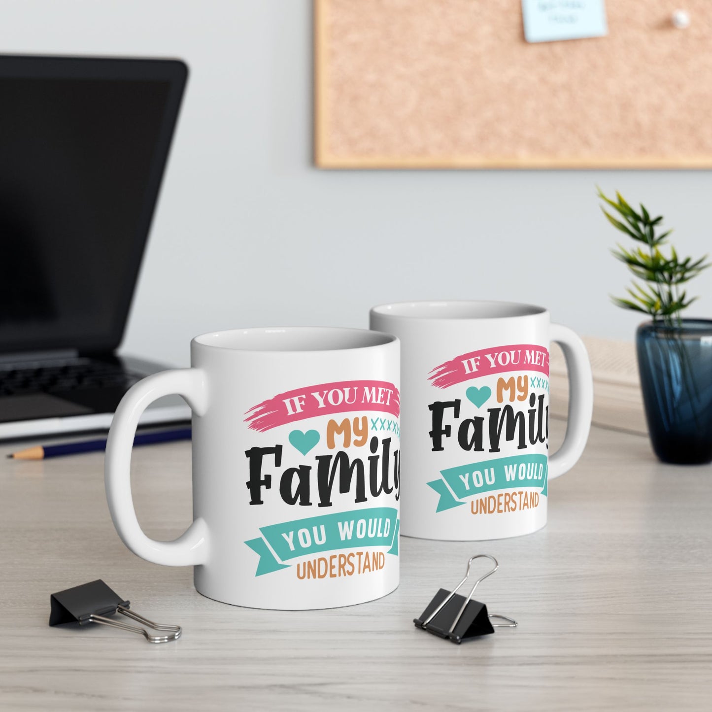 Humor Mug - If You Met My Family