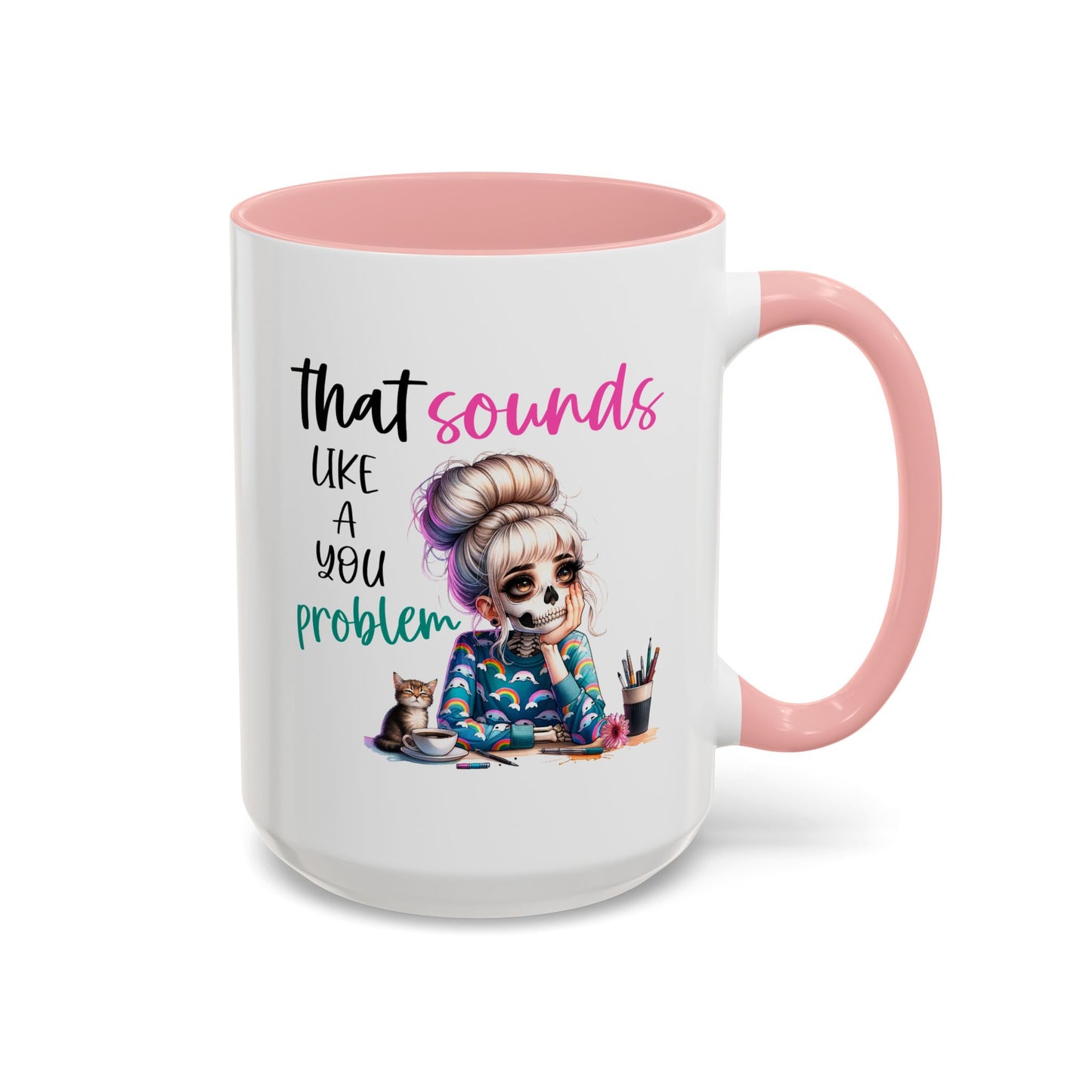 Humor Mug - Sounds Like a You Problem