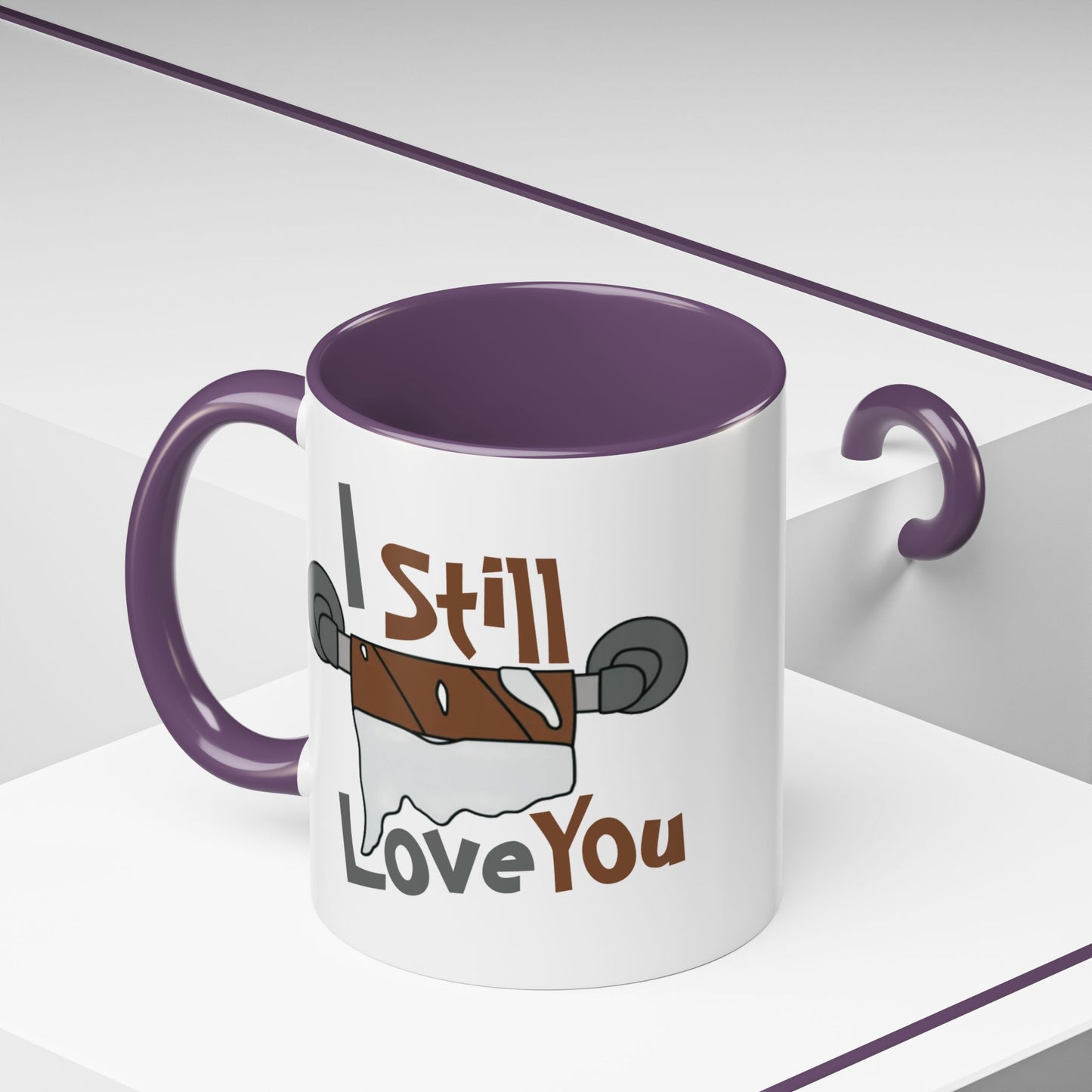 Humor Mug - I Still Love You