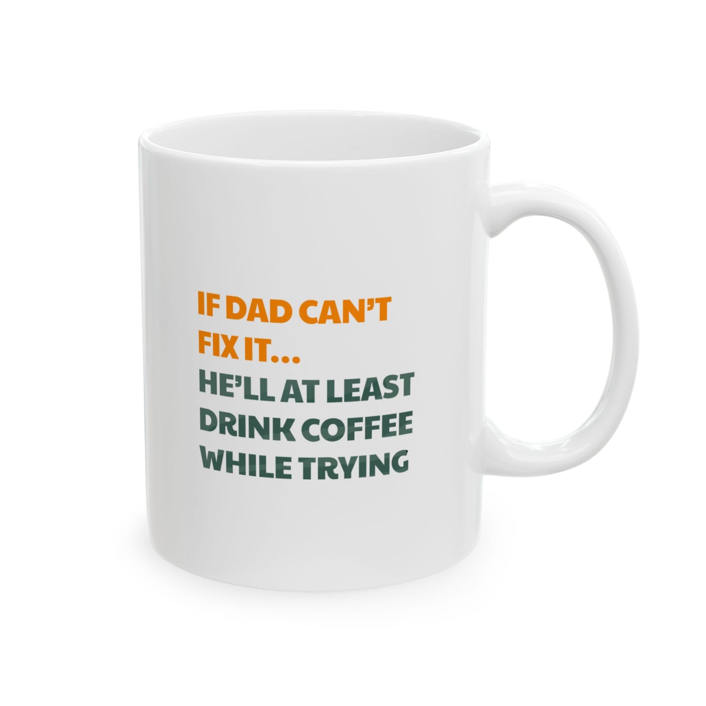 Father's Day Mug - If Dad Can't Fix It