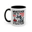 Humor Mug - Whatever I Did to Piss You Off