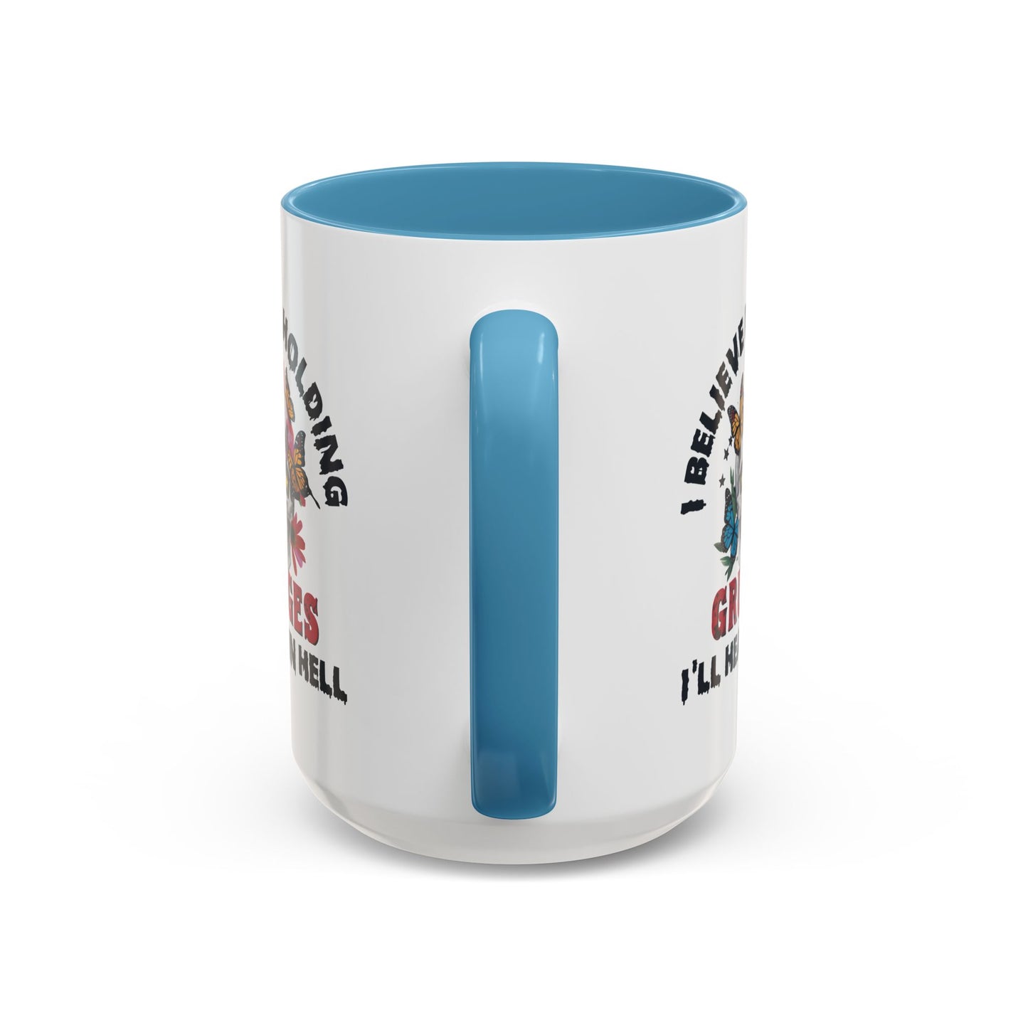 Adult Mug - I Believe in Holding Grudges