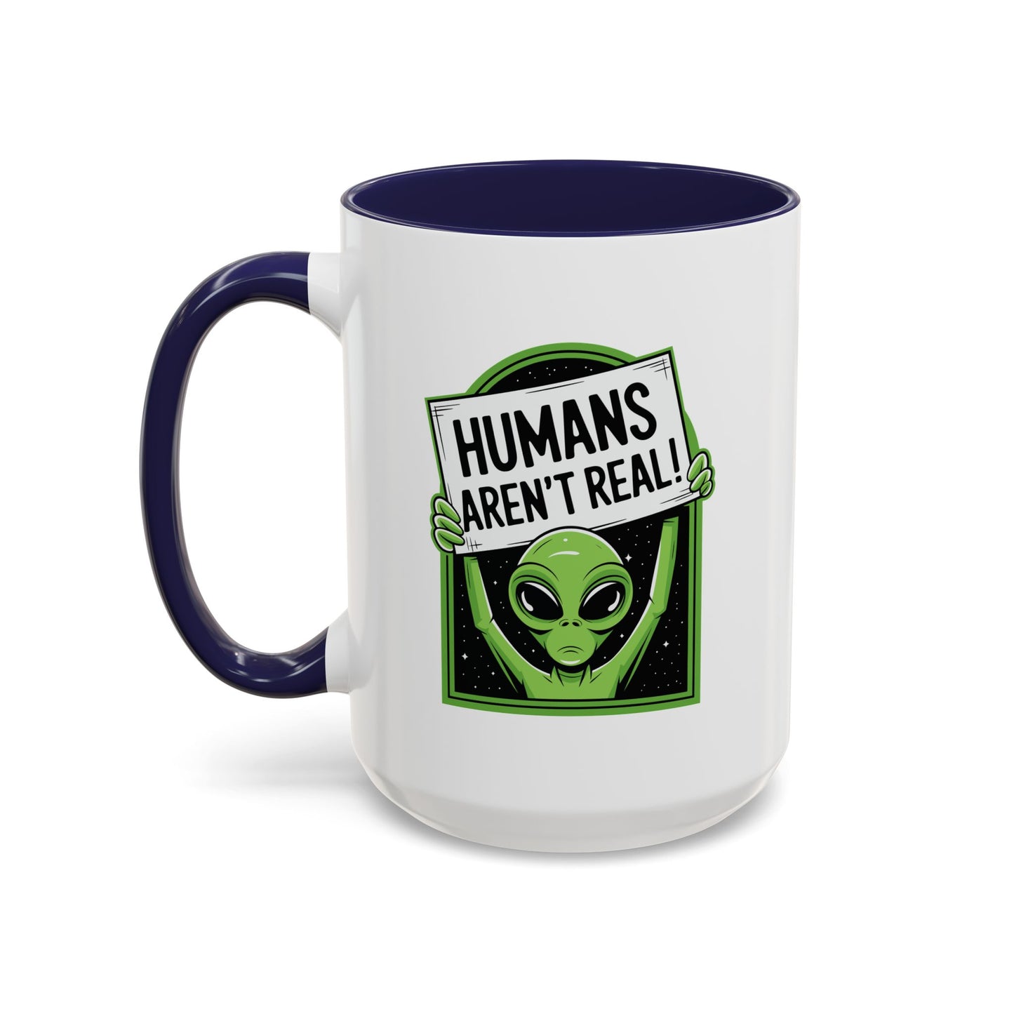 Alien Mug - Humans Aren't Real