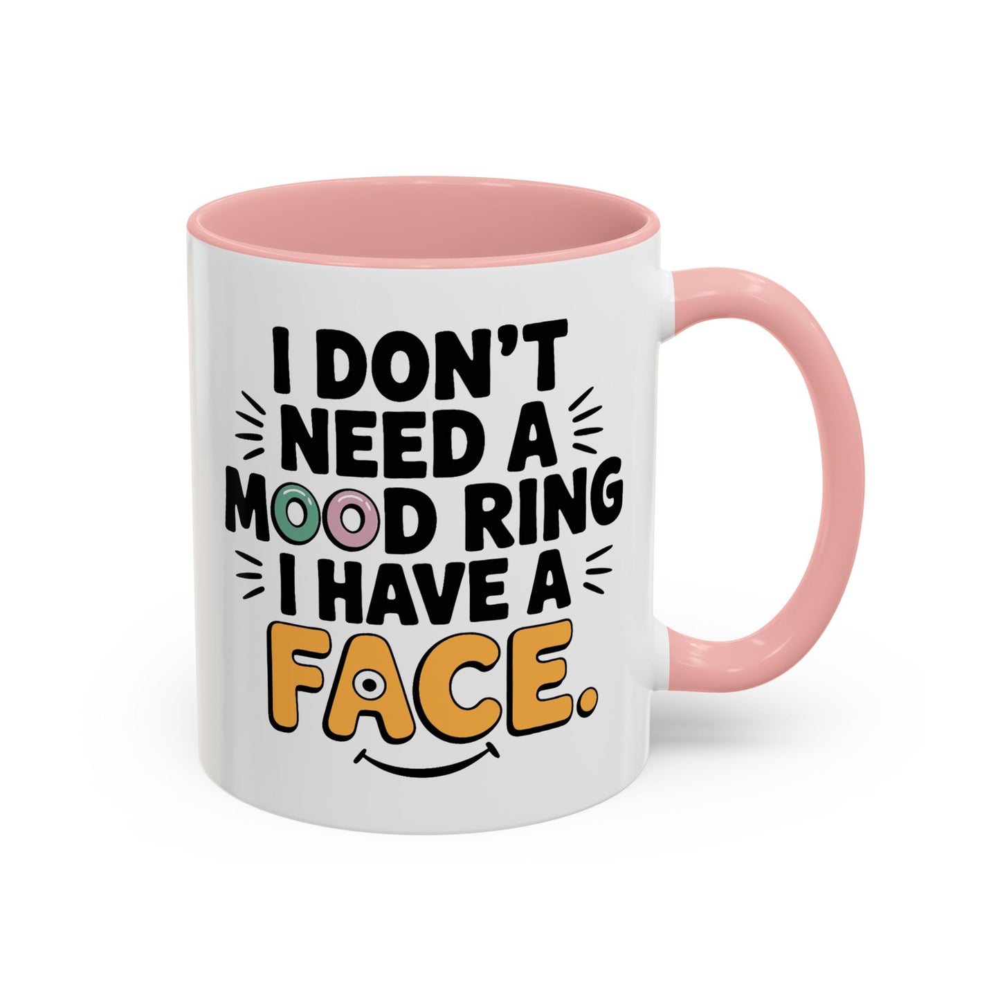 Humor Mug - I Don't Need a Mood Ring