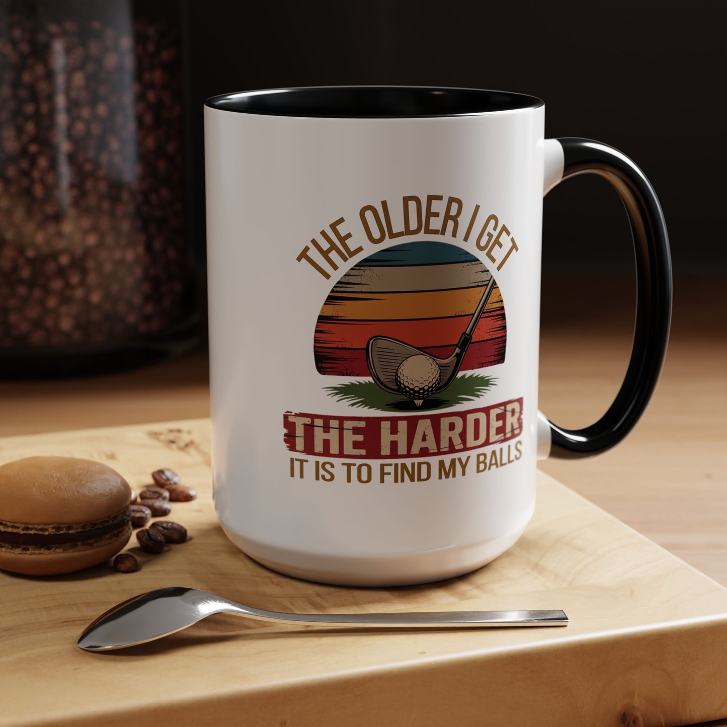 Humor Mug - The Older I Get