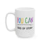 Motivation Mug - You Can End of Story