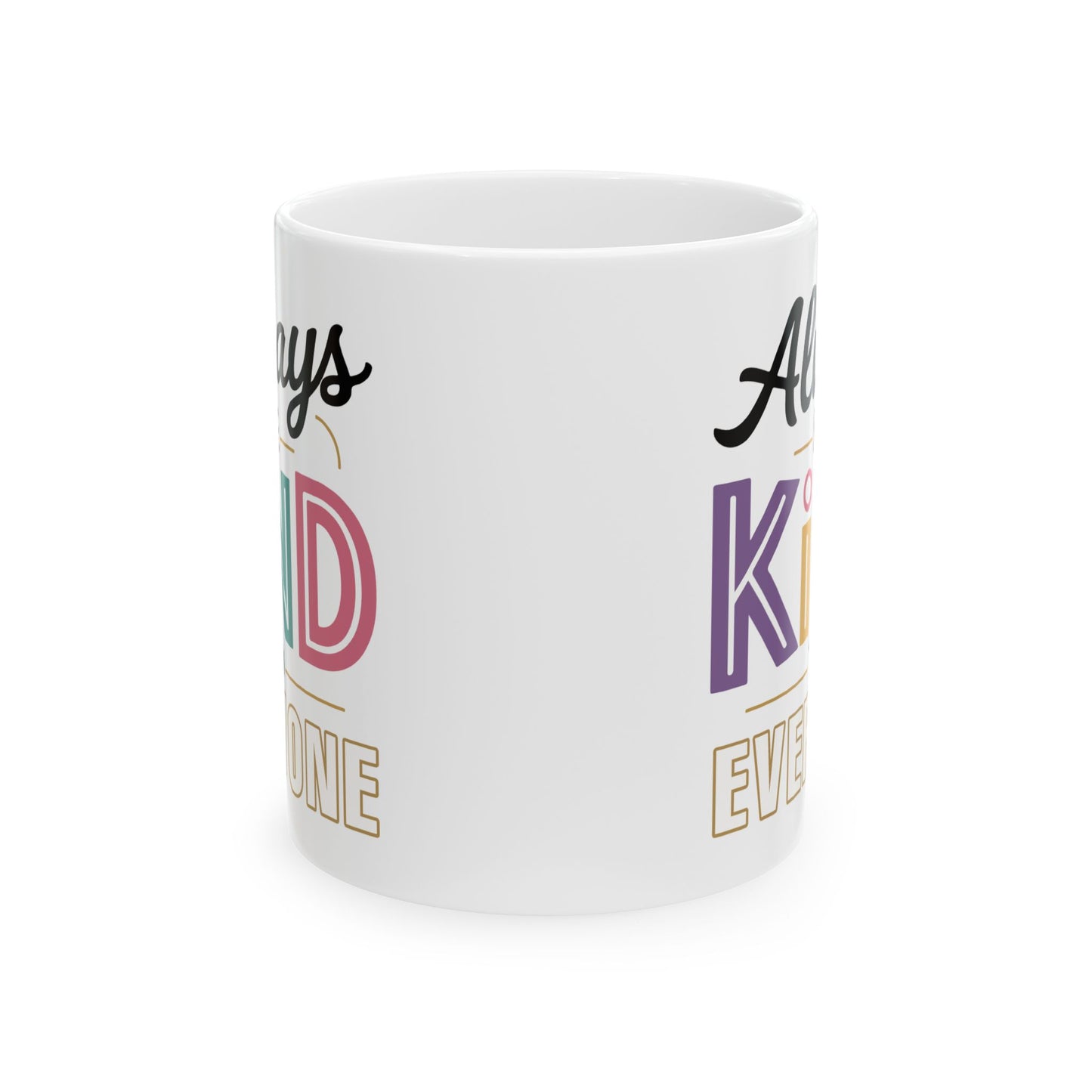 Motivation Mug - Always Be Kind To Everyone